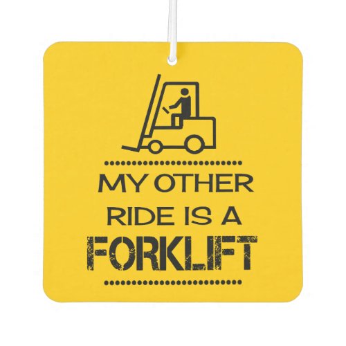 My Other Ride is a Forklift Air Freshener