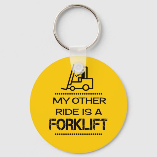 My Other Ride is a Forklift Keychain