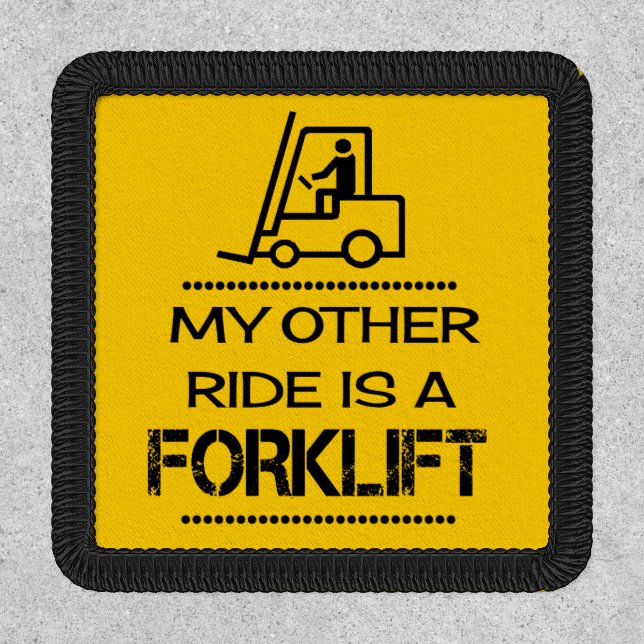 My Other Ride is a Forklift Patch (Front)