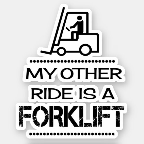 My Other Ride is a Forklift Sticker