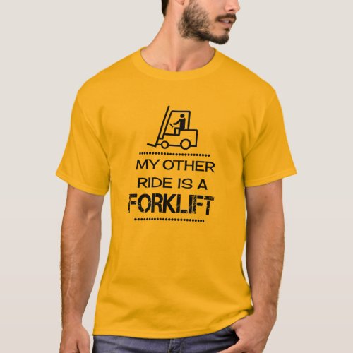 My Other Ride is a Forklift T_Shirt