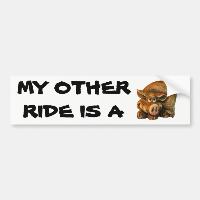 My Other Ride is A Hog Bumper Sticker (Front)