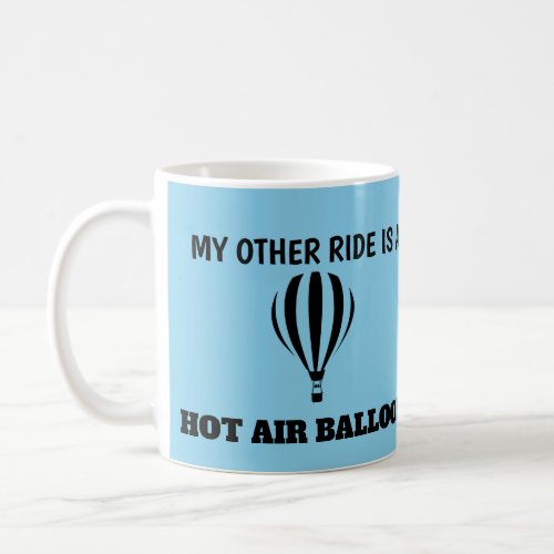 My other ride is a hot air balloon coffee mug