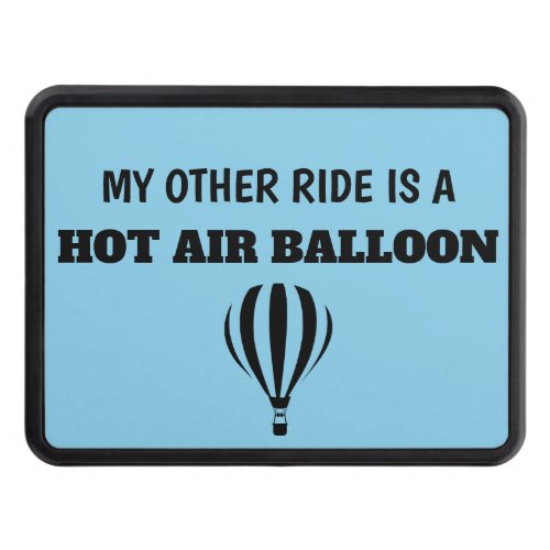 My other ride is a hot air balloon hitch cover