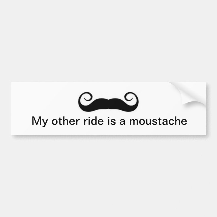 My Other Ride Is A Moustache Bumper Sticker | Zazzle