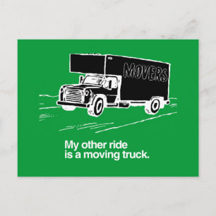 MY OTHER RIDE IS A MOVING TRUCK POSTCARD