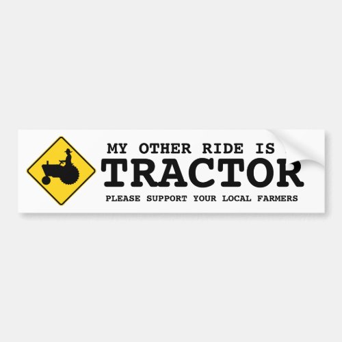 My Other Ride is a TRACTOR Support Local Farmers Bumper Sticker