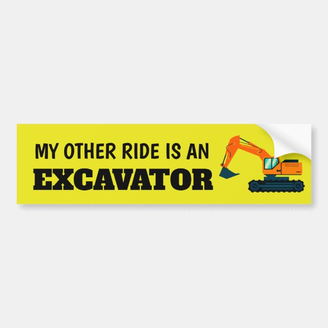 My other ride is an excavator bumper sticker (Front)