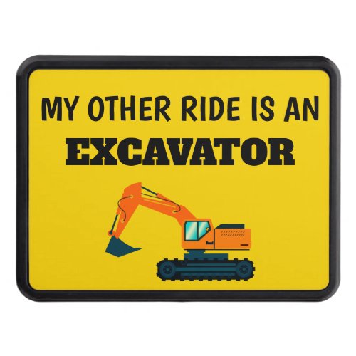 My other ride is an excavator hitch cover