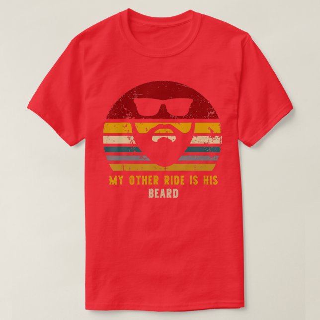 My Other Ride is His Beard Funny Bearded  T-Shirt (Design Front)