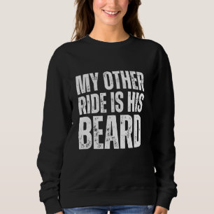 My Other Ride Is His Beard Funny Biker Motorcycle Sweatshirt