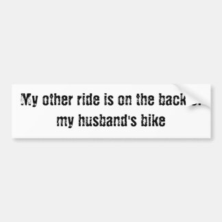 My other ride is on the back of my husband's bike bumper sticker
