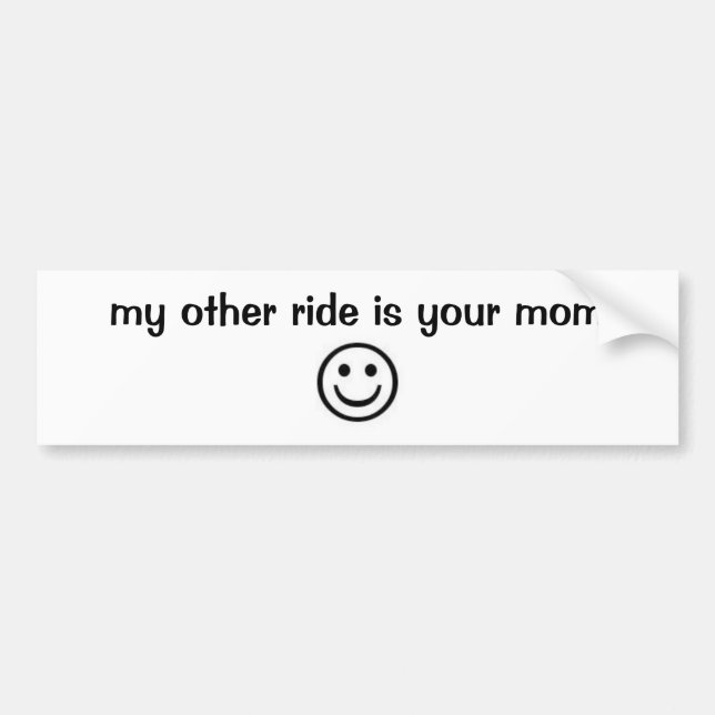 my other ride is your mom bumper sticker (Front)