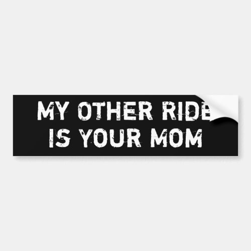 My Other Ride Is Your Mom Bumper Sticker