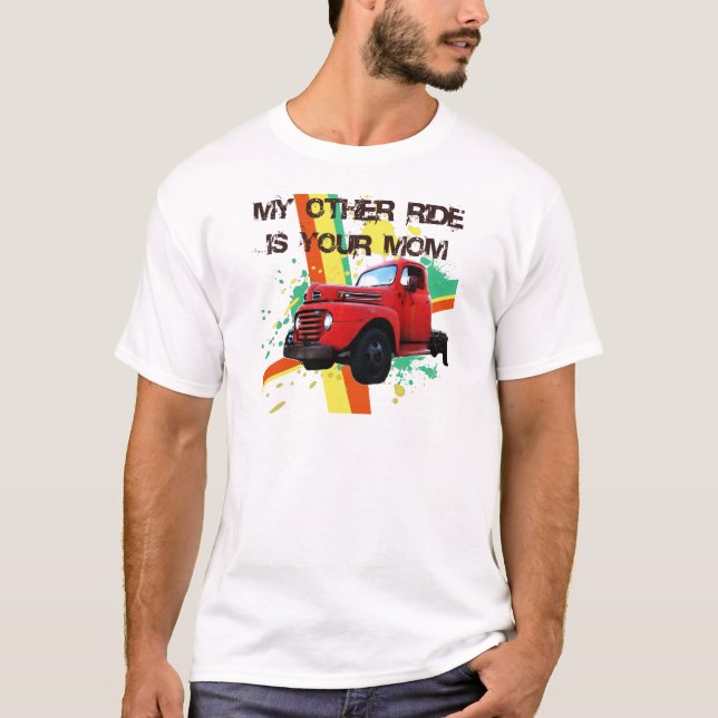 MY OTHER RIDE IS YOUR MOM T-Shirt (Front)