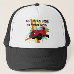 MY OTHER RIDE IS YOUR MOM TRUCKER HAT