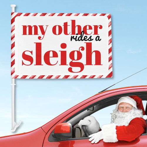 My Other Rides a Sleigh red fun humor Christmas  Car Flag