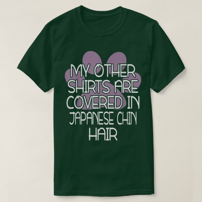 My Other Shirts Are Covered in Japanese Chin Hair  (Design Front)