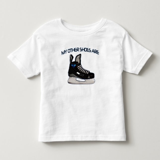 My other shoes are...hockey shoes! toddler t-shirt (Front)