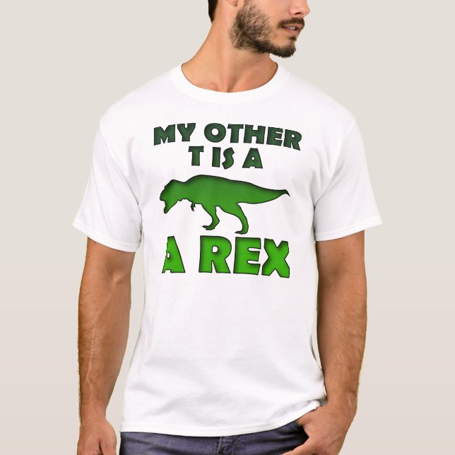 My Other Tee T Is A Rex Funny Dinosaur Shirt Tees (Front)