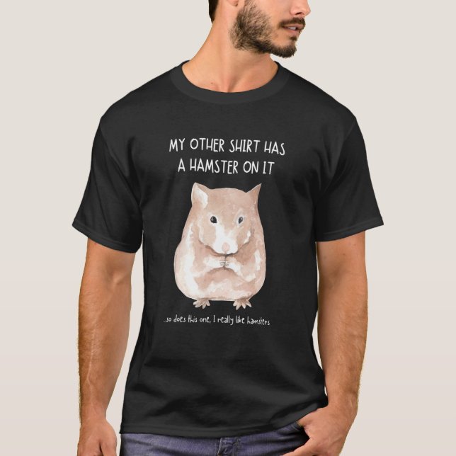 My Other Things Has A Hamster On It Animal T-Shirt (Front)