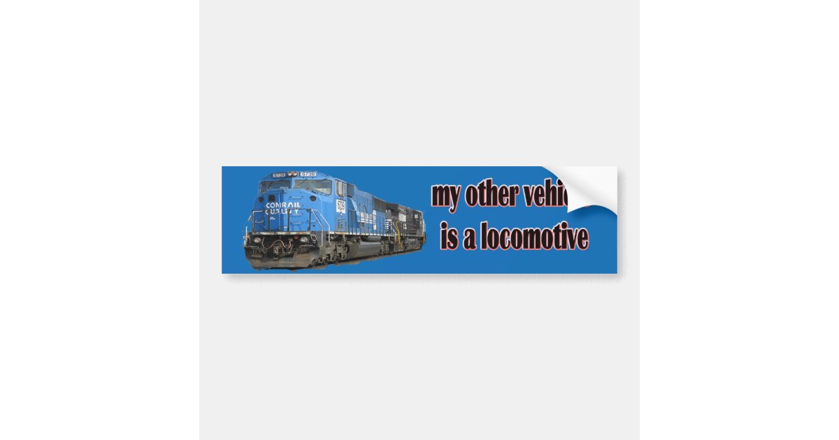 My Other Vehicle Is a Locomotive Conrail Bumper Sticker | Zazzle