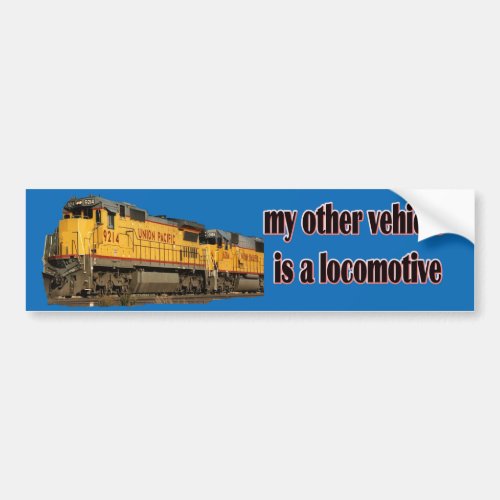 My Other Vehicle Is a Locomotive UP Bumper Sticker
