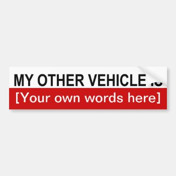 My-other-vehicle-is-template-02 Bumper Sticker by marys2art at Zazzle