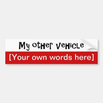 My-other-vehicle-template Bumper Sticker by marys2art at Zazzle