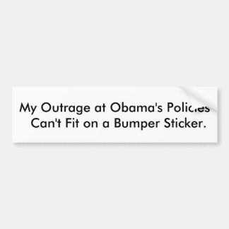 My Outrage at Obama's Policies Can't Fit. Bumper Sticker