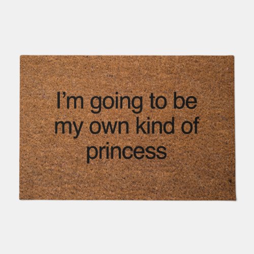 my own kind of princess doormat