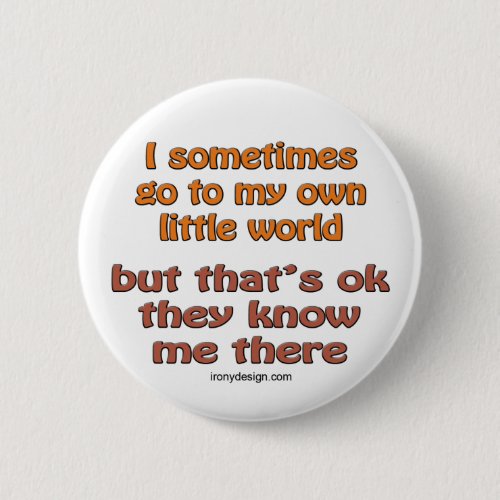 My Own Little World Button