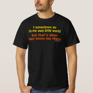 My Own Little World Saying T-Shirt