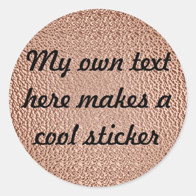 My Own Text Here Copper Classic Round Sticker (Front)