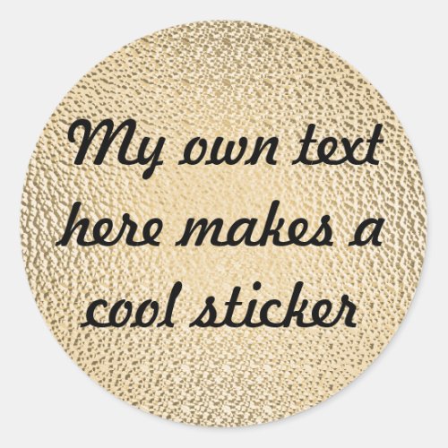 My Own Text Here e5c382 Pale Gold Classic Round Sticker