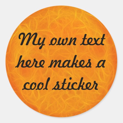 My Own Text Here Fire and Flame Classic Round Sticker