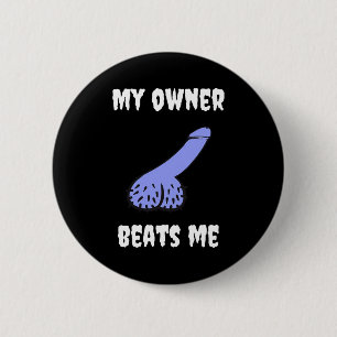 My Owner Beats Me Fun Novelty Adult Humour Black  Button