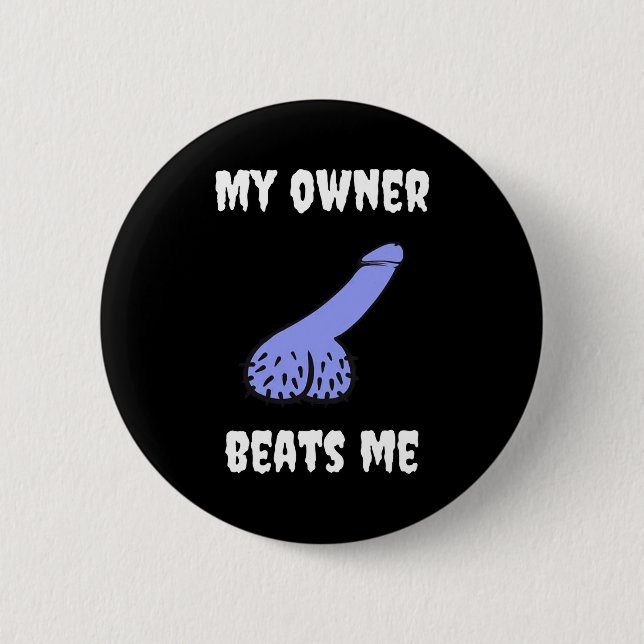 My Owner Beats Me Fun Novelty Adult Humour Black  Button (Front)