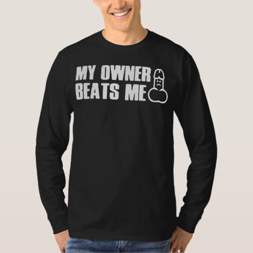 My Owner Beats Me Funny Tee T_Shirt