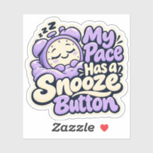 My Pace Has a Snooze Button Sticker
