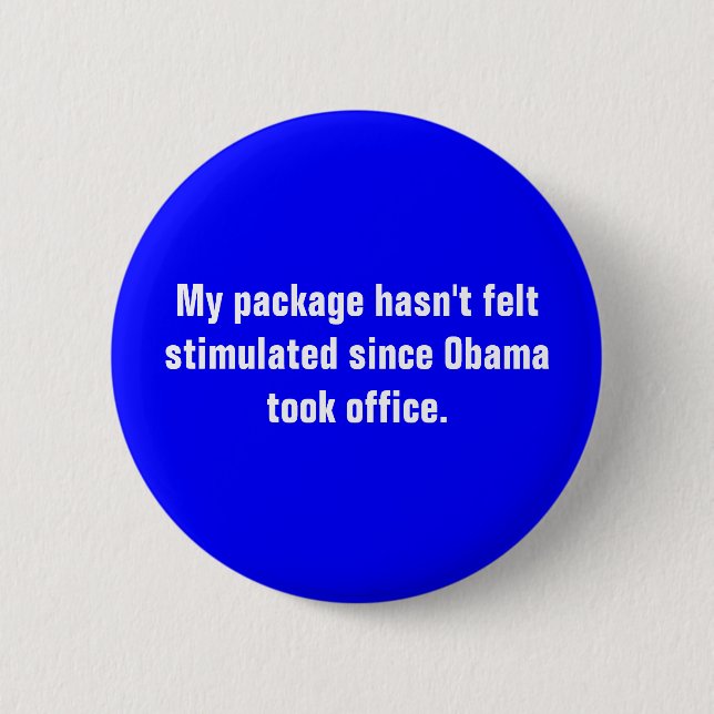 My package hasn't felt stimulated since Obama t... Button (Front)