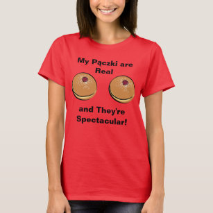My Paczki are Real and They're Spectacular! T-Shirt