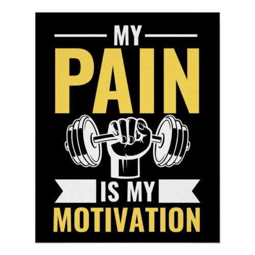 My Pain Is My Motivation Gym Inspirational Quotes Poster