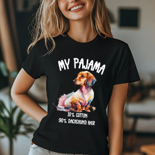 My Pajama: 10% Cotton, 90% Dachshund Hair T-Shirt