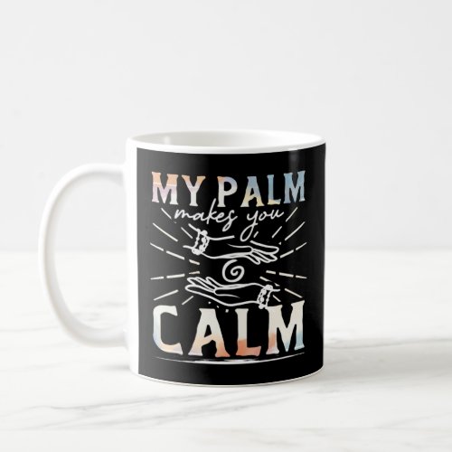 My Palm Makes You Calm Chakras Reiki Practitioner  Coffee Mug