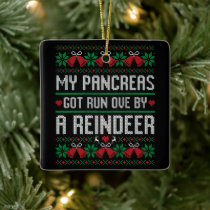 My Pancreas Got Run Over By A Reindeer Diabetes  Ceramic Ornament