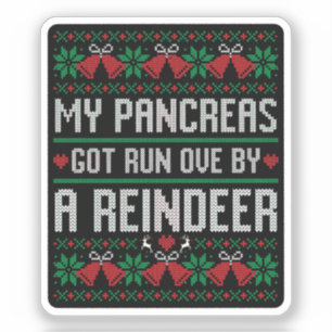 My Pancreas Got Run Over By A Reindeer Diabetes  Sticker