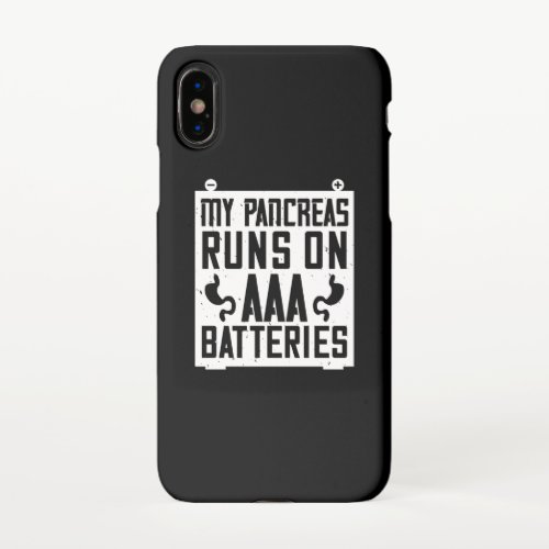 My Pancreas Runs On Aaa Batteries iPhone X Case