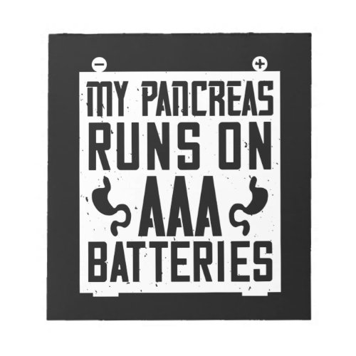 My Pancreas Runs On Aaa Batteries Notepad