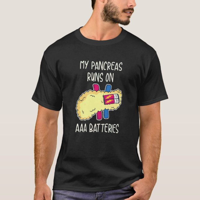 My Pancreas Runs On AAA Batteries T-Shirt (Front)